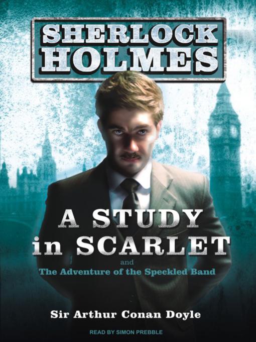 Title details for A Study in Scarlet--A Sherlock Holmes Novel by Sir Arthur Conan Doyle - Wait list